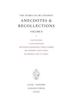 Anecdotes and Recollections II (The Works of Sri Chinmoy)
