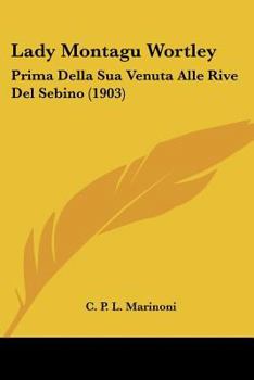 Paperback Lady Montagu Wortley: Prima Della Sua Venuta Alle Rive Del Sebino (1903) Book