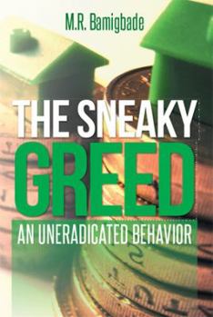 Hardcover The Sneaky Greed: An Uneradicated Behavior Book