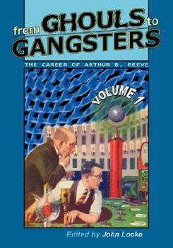 Paperback From Ghouls to Gangsters: The Career of Arthur B. Reeve: Vol1 Book