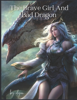Paperback The Brave Girl And Bad Dragon [Large Print] Book