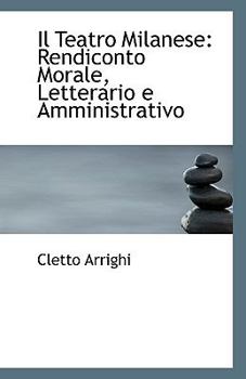 Paperback Il Teatro Milanese: Rendiconto Morale, Letterario E Amministrativo Book