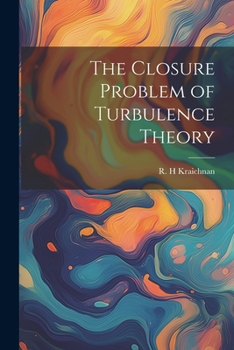 Paperback The Closure Problem of Turbulence Theory Book