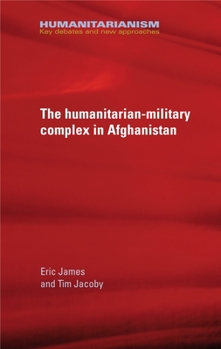 Hardcover The Military-Humanitarian Complex in Afghanistan Book