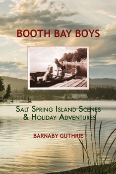 Paperback The Booth Bay Boys: Lively Holidays on Salt Spring Island Book