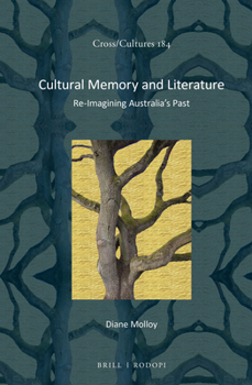 Cultural Memory and Literature: Re-Imagining Australia's Past