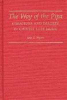 Hardcover The Way of the Pipa: Structure and Imagery in Chinese Lute Music Book