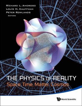 Hardcover Physics of Reality, The: Space, Time, Matter, Cosmos - Proceedings of the 8th Symposium Honoring Mathematical Physicist Jean-Pierre Vigier Book