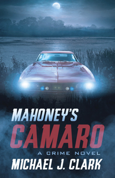 Paperback Mahoney's Camaro: A Crime Novel Book