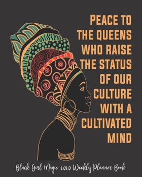 Black Girl Magic 2020 Weekly Planner Book: Strong Black Mother Gift Black Girl Magic Melanin African | 2020 Calendar | Goals | Gratitude | African ... | Contacts | Black Queen | Melanin | Gift