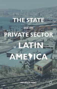 Hardcover The State and the Private Sector in Latin America: The Shift to Partnership Book