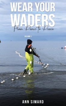 Hardcover Wear Your Waders: From Panic to Peace Vol:1: From Panic to Peace Vol:1 Book