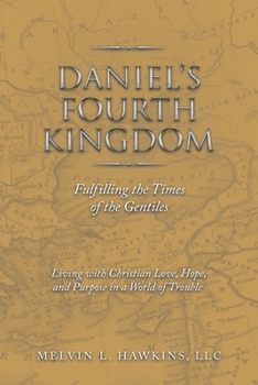 Paperback Daniel's Fourth Kingdom: Fulfilling the Times of the Gentiles Book