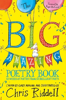 Paperback The Big Amazing Poetry Book: 52 Weeks of Poetry from 52 Brilliant Poets Book