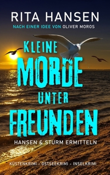 Kleine Morde unter Freunden: Küstenkrimi - Ostseekrimi - Inselkrimi (Hansen & Sturm ermitteln) (German Edition)