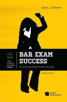Berman's Bar Exam Success: A Comprehensive Guide, 3d (Academic and Career Success Series)