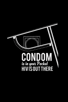 Condom is in your pocket HIV is out there: 6x9 HIV | blank with numbers paper | notebook | notes
