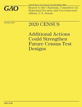 Paperback 2020 Census: Additional Actions Could Strengthen Future Census Test Designs Book