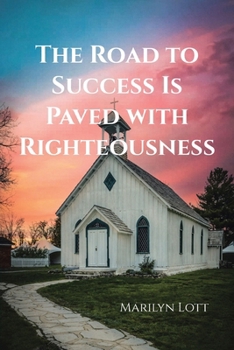 Paperback The Road to Success Is Paved with Righteousness Book