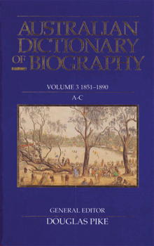 Hardcover Australian Dictionary of Biography V3: 1851-1890, A-C Volume 3 Book