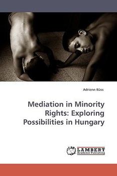 Paperback Mediation in Minority Rights: Exploring Possibilities in Hungary Book