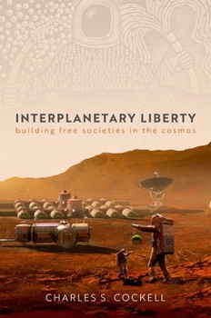 Hardcover Interplanetary Liberty: Building Free Societies in the Cosmos Book