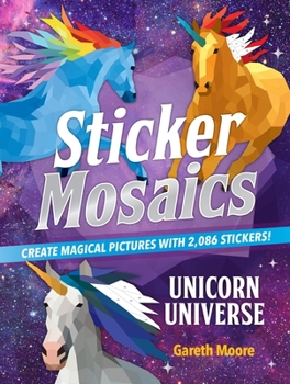 Paperback Sticker Mosaics: Unicorn Universe: Create Magical Pictures with 2,086 Stickers! Book