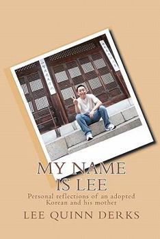 My Name Is Lee: A Personal Reflection of an Adopted Korean and His Mother