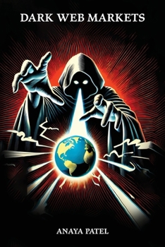 Paperback Dark Web Markets: Illegal Goods Services and the Fight Against Cybercrime Book