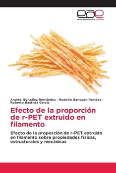 Efecto de la proporción de r-PET extruido en filamento (Spanish Edition)