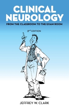 Clinical Neurology: From the Classroom to the Exam Room