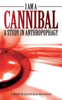 Paperback I am a Cannibal: A Study of Anthropophagy Book