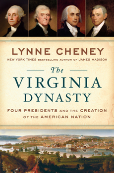 Hardcover The Virginia Dynasty: Four Presidents and the Creation of the American Nation Book