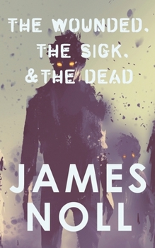 Paperback The Wounded, The Sick, and The Dead Book