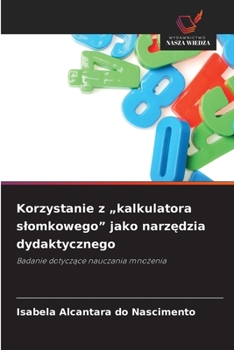 Paperback Korzystanie z "kalkulatora slomkowego" jako narzędzia dydaktycznego [Polish] Book