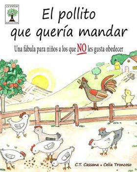 El pollito que quería mandar: Una fábula para niños a los que NO les gusta obedecer - Book  of the Cuentos para la vida