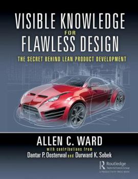 Paperback Visible Knowledge for Flawless Design: The Secret Behind Lean Product Development Book