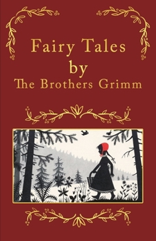 Fairy Tales, by The Grimm Brothers Grimm: The Noble Edition