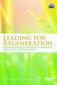 Paperback Leading for Regeneration: Going Beyond Sustainability in Business Education, and Community Book