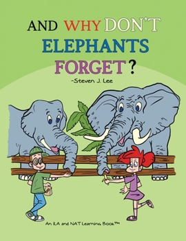 And Why Don't Elephants Forget?: An ILA and NAT Learning Book