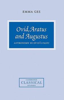 Paperback Ovid, Aratus and Augustus: Astronomy in Ovid's Fasti Book