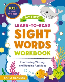 My First Learn-To-Read Sight Words Workbook: Fun Tracing, Writing, and Reading Activities for Beginner Readers