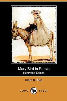 Paperback Mary Bird in Persia (Illustrated Edition) (Dodo Press) Book