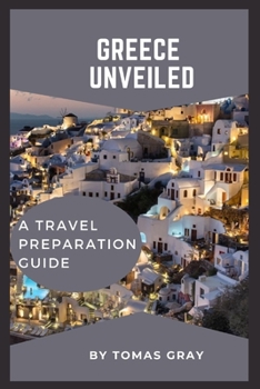 Paperback Greece Unveiled: A Travel Preparation Guide Book