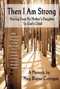 Paperback Then I Am Strong: Moving From My Mother's Daughter To God's Child Book