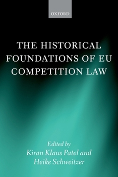 Hardcover The Historical Foundations of EU Competition Law Book