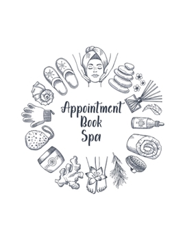 Paperback Appointment Book Spa: Undated 52-Week Hourly Schedule Calendar For The Professional Spa Book