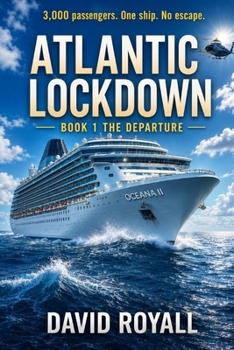 Paperback Atlantic Lockdown: Book 1 The Departure: 3,000 Passenger. One Ship. No escape. Book