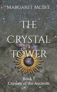Paperback The Crystal Tower: Book 7 Crystals of the Ancients Book