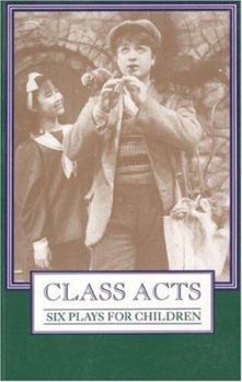 Paperback Class Acts: Six Plays for Children Book